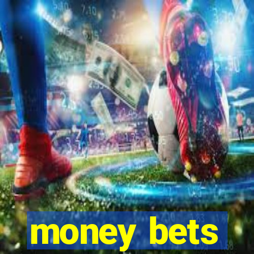 money bets